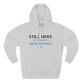 Still Here Hoodie — “Waan Joognaa” Minneapolis Edition